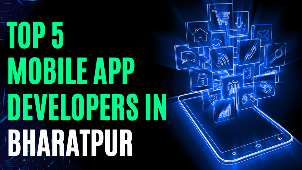 Top 5 App Developers in Bharatpur